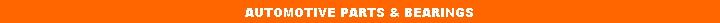 Text Box: AUTOMOTIVE PARTS & BEARINGS