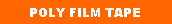 Text Box: POLY FILM TAPE